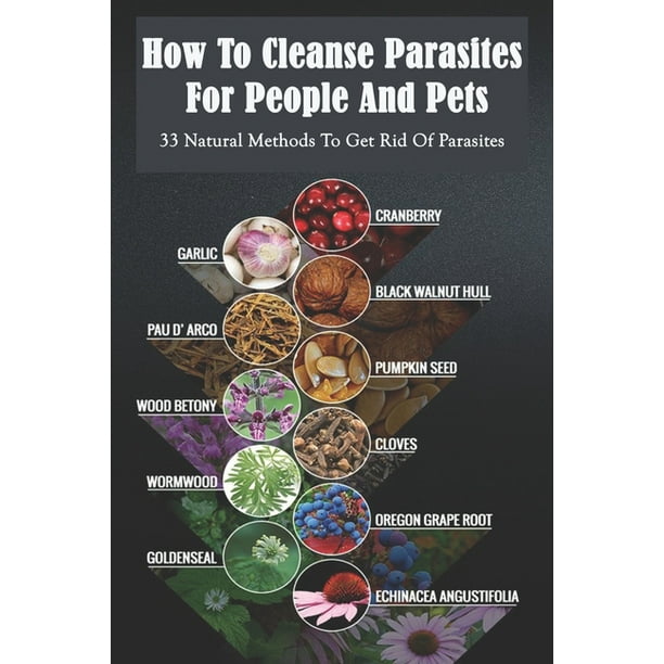 How To Cleanse Parasites For People and Pets 33 Natural Methods To