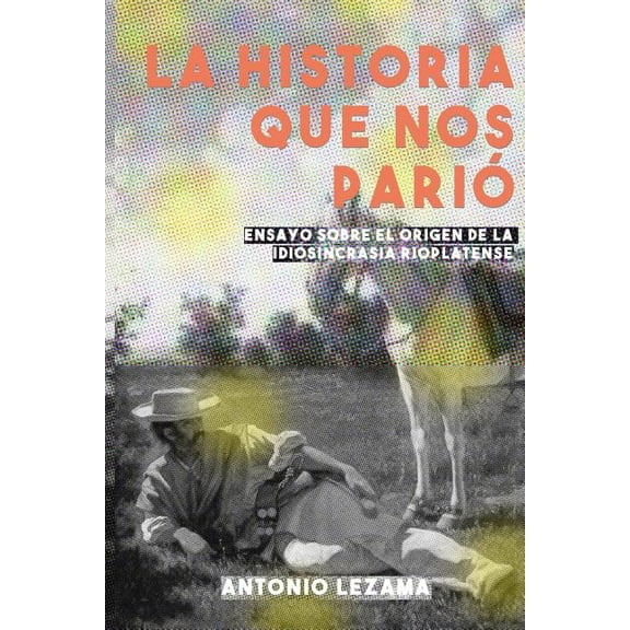 La Historia que nos Parió (Paperback)