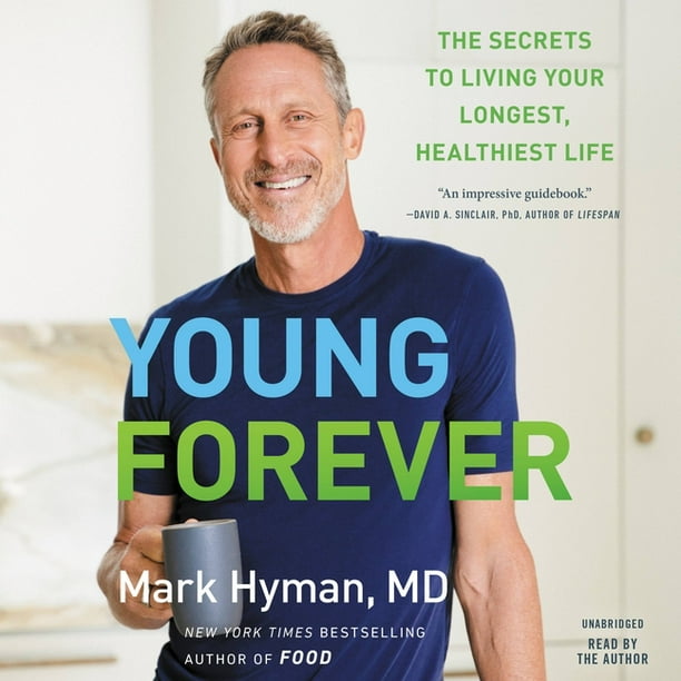 The Dr. Hyman Library Young Forever The Secrets to Living Your