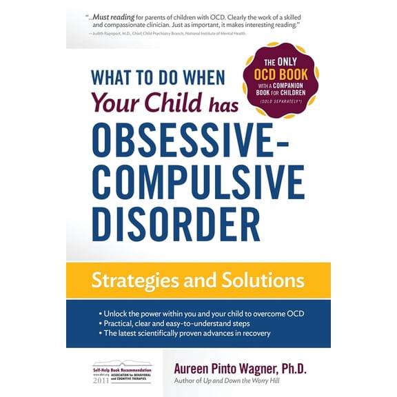 What to do when your Child has Obsessive-Compulsive Disorder: Strategies and Solutions, (Paperback)