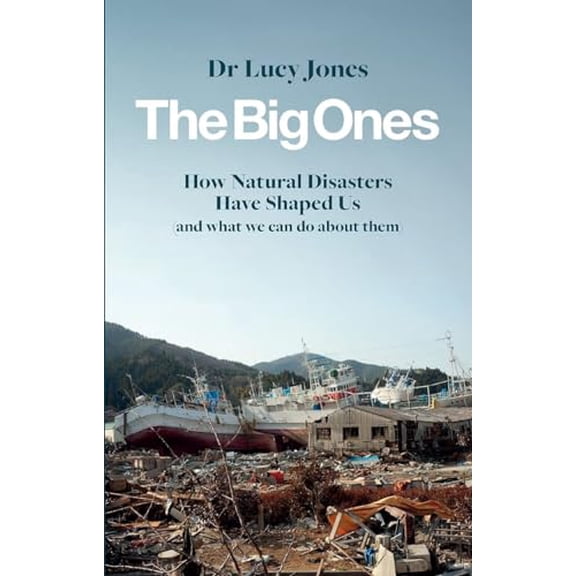 Pre-Owned The Big Ones: How Natural Disasters Have Shaped Us (And What We Can Do About Them) (Paperback) 1785784366 9781785784361