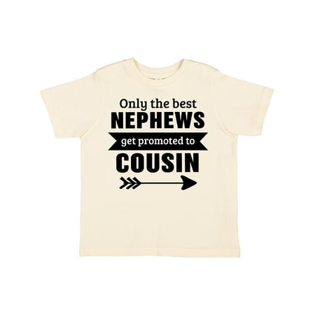

Inktastic Only the Best Nephews Get Promoted to Cousin Gift Toddler Boy or Toddler Girl T-Shirt
