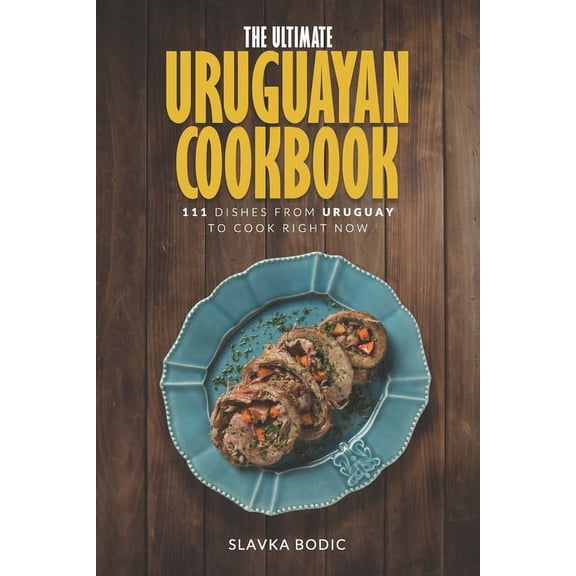 World Cuisines: The Ultimate Uruguayan Cookbook (Paperback)