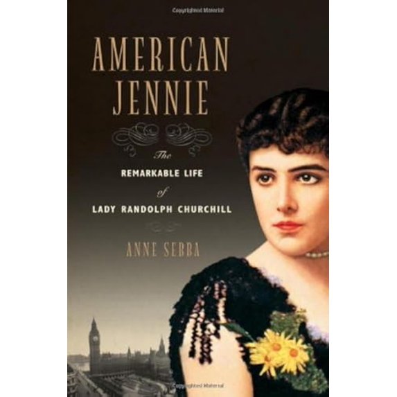 Pre-Owned American Jennie: The Remarkable Life of Lady Randolph Churchill (Hardcover) 0393057720 9780393057720