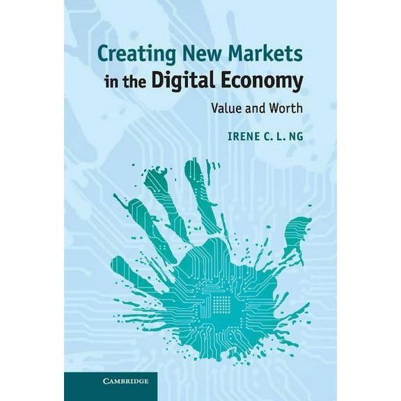Creating New Markets in the Digital Economy, (Hardcover)