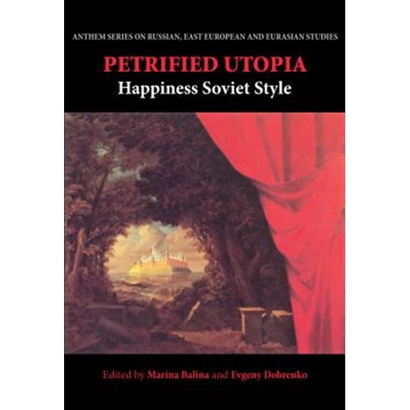 Pre-Owned Anthem Russian, East European and Eurasian Studies: Petrified Utopia: Happiness Soviet Style (Paperback)