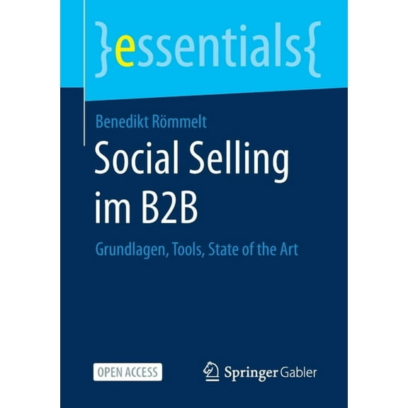 Essentials Social Selling Im B2B: Grundlagen, Tools, State of the Art, (Paperback)