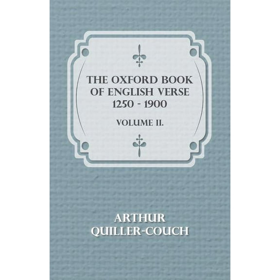 The Oxford Book of English Verse 1250 - 1900 - Volume II. (Paperback)