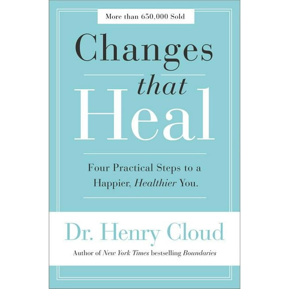 Changes That Heal: Four Practical Steps to a Happier, Healthier You, (Paperback)