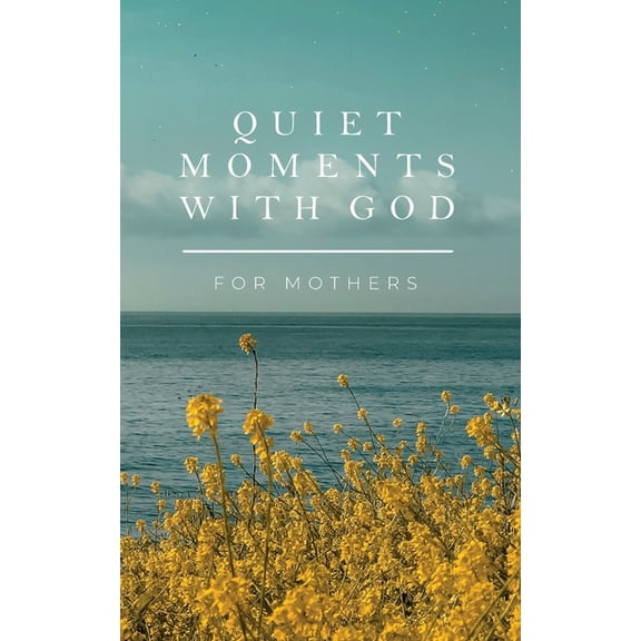 Quiet Moments with God Quiet Moments with God for Mothers, (Paperback)
