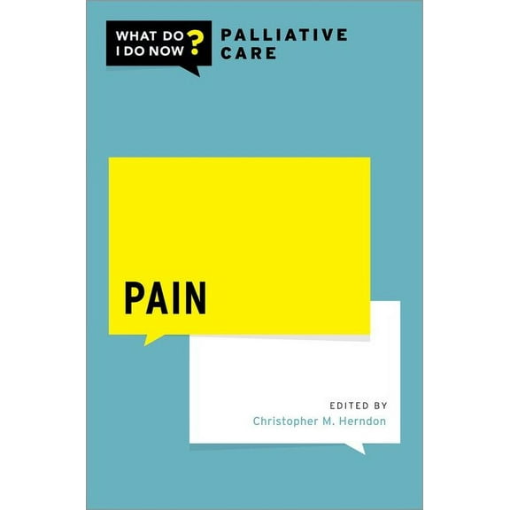 What Do I Do Now Palliative Care Pain, (Paperback)