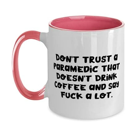 

Don t Trust a Paramedic That Doesn t Drink Coffee. Two Tone 11oz Mug Paramedic Present From Team Leader Inspirational Cup For Coworkers