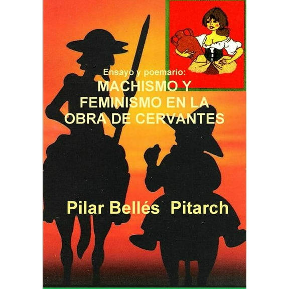 Ensayo y poemario: Machismo Y Feminismo En La Obra de Cervantes (Paperback)