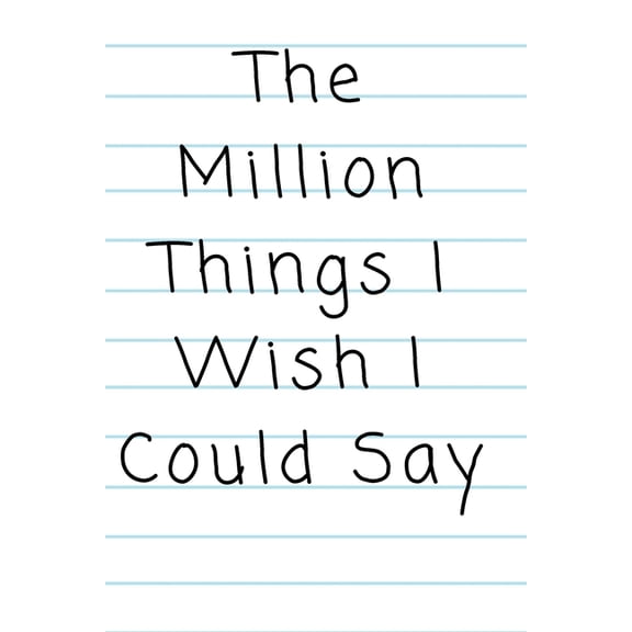 "The Million Things I Wish I Could Say", (Paperback)