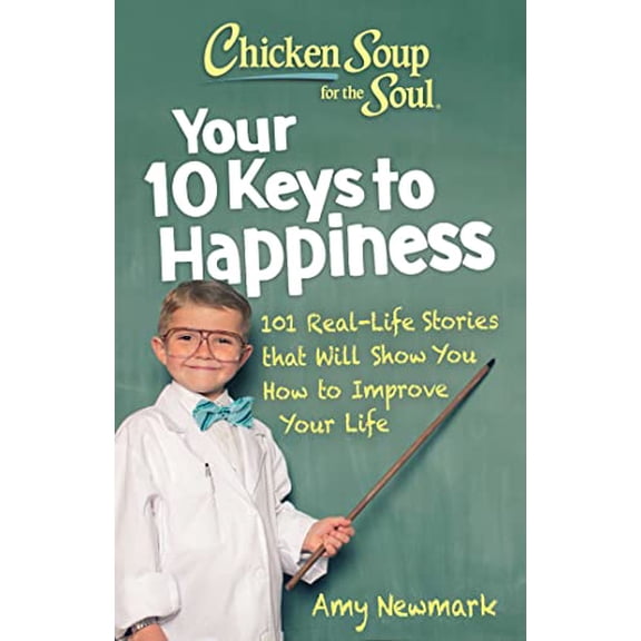 Pre-Owned Chicken Soup for the Soul: Your 10 Keys to Happiness: 101 Real-Life Stories that Will Show You How to Improve Your Life, 9781611590913, 1611590914, Paperback,