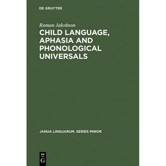 Janua Linguarum. Series Minor Child Language, Aphasia and Phonological Universals, Book 72, (Hardcover)