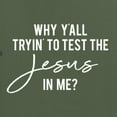 thumbnail image 5 of Wild Bobby Why Y'all Tryin' to Test the Jesus in Me? Inspirational/Christian Men Premium Tri Blend Tee, Military Green, Small, 5 of 5