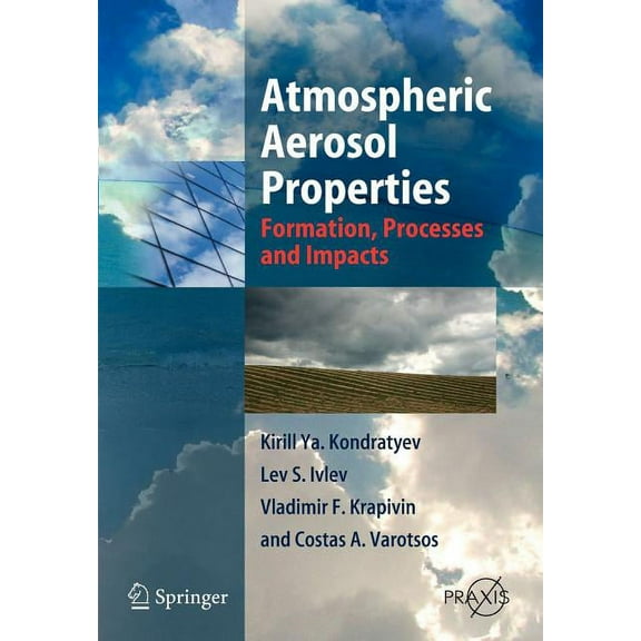 Atmospheric Aerosol Properties: Formation, Processes and Impacts, (Paperback)