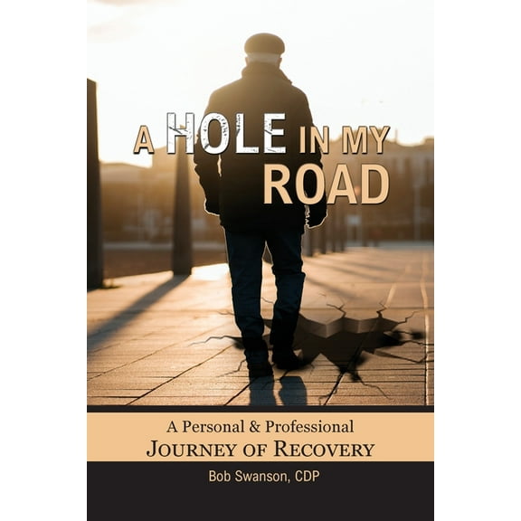 A Hole in My Road: A Personal and Professional Journey of Recovery, (Paperback)