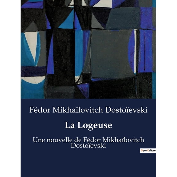 La Logeuse: Une nouvelle de FÃ©dor MikhaÃ¯lovitch DostoÃ¯evski, (Paperback)
