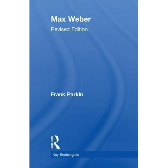 Key Sociologists Max Weber, (Paperback)