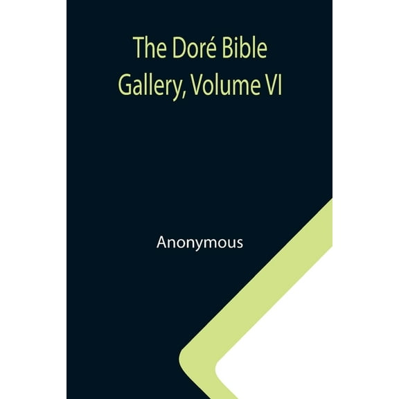The Doré Bible Gallery, Volume VI, (Paperback)