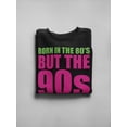 thumbnail image 3 of Born In The 80s, 90s Raised Me! Sweatshirt Women -GoatDeals Designs, Female XX-Large, 3 of 4