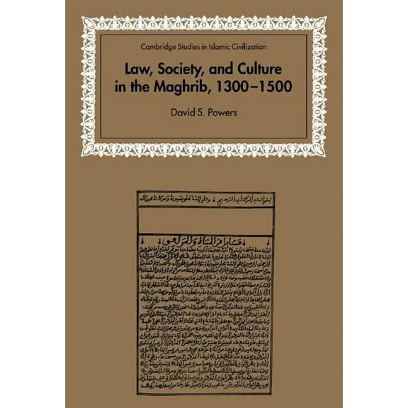 Cambridge Studies in Islamic Civilizatio Law, Society and Culture in the Maghrib, 1300 1500, (Hardcover)