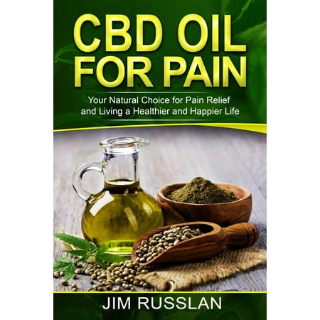 CBD Oil for Pain: Your Natural Choice for Pain Relief and Living a Healthier and Happier Life (Best Cbd Oil For Inflammation)
