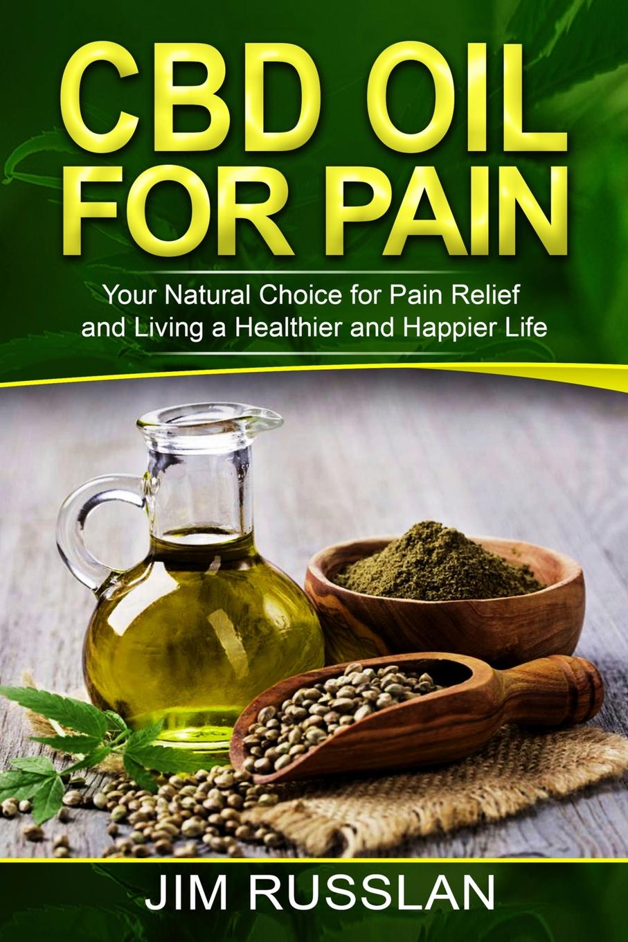 CBD Oil for Pain: Your Natural Choice for Pain Relief and Living a ...