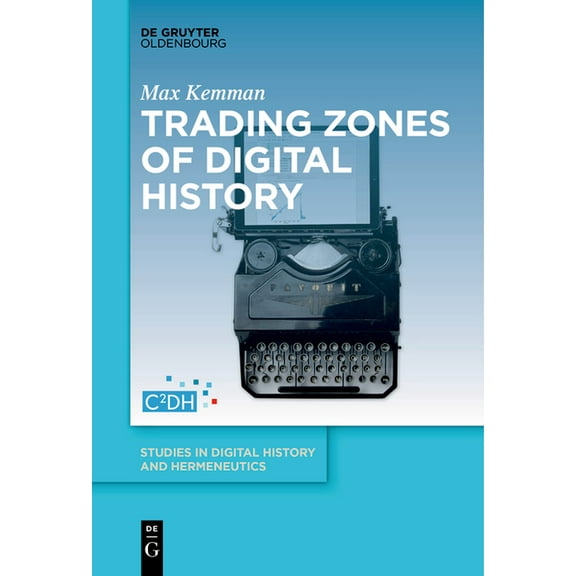 Studies in Digital History and Hermeneut Trading Zones of Digital History, Book 1, (Paperback)