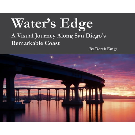 Water's Edge: A Visual Journey Along San Diego's Remarkable Coast, (Hardcover)