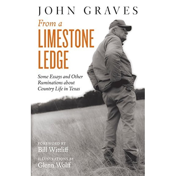 Pre-Owned From a Limestone Ledge: Some Essays and Other Ruminations about Country Life in Texas (Paperback) 1477309365 9781477309360