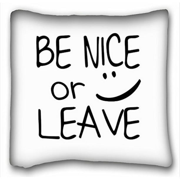 Winhome Be Nice Or Leave With Smile Face Zippered Pillowcase Pillow Cover Throw Pillow Covers Decorative Inspirational Quote Pillow Cases Quotes Pillow Case Cover Size 20x20 Inches Walmart Com Walmart Com