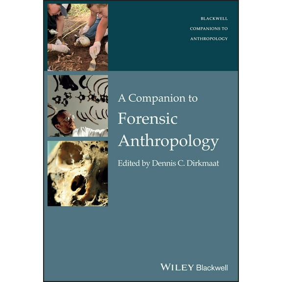 Wiley Blackwell Companions to Anthropolo A Companion to Forensic Anthropology, Book 10, (Paperback)