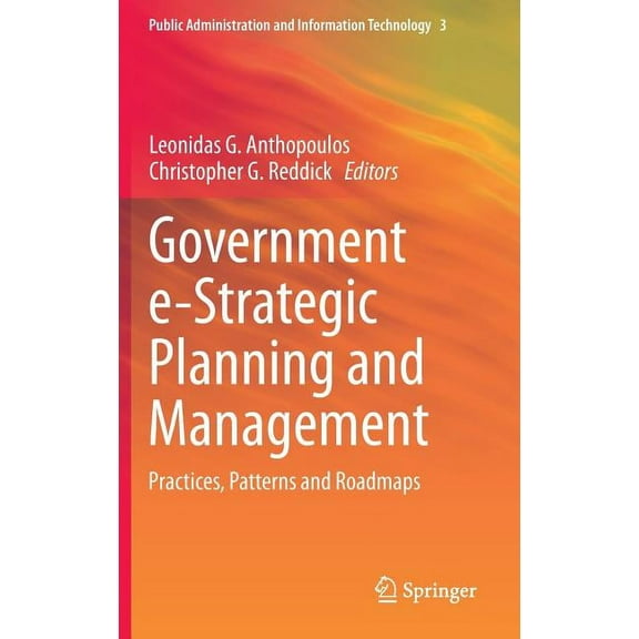 Public Administration and Information Te Government E-Strategic Planning and Management: Practices, Patterns and Roadmaps, Book 3, (Hardcover)