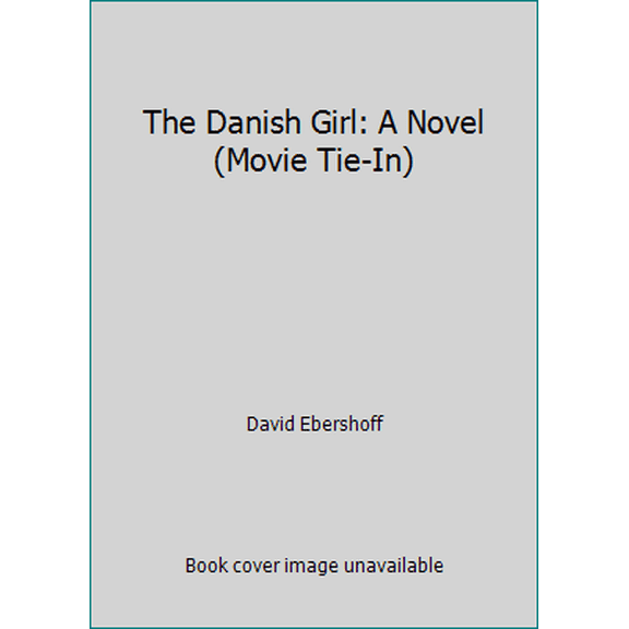 Pre-Owned The Danish Girl: A Novel (Movie Tie-In) (Paperback) 0143108395 9780143108399
