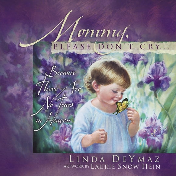 Pre-Owned Mommy, Please Don't Cry: There Are No Tears in Heaven (Hardcover) 159052151X 9781590521519