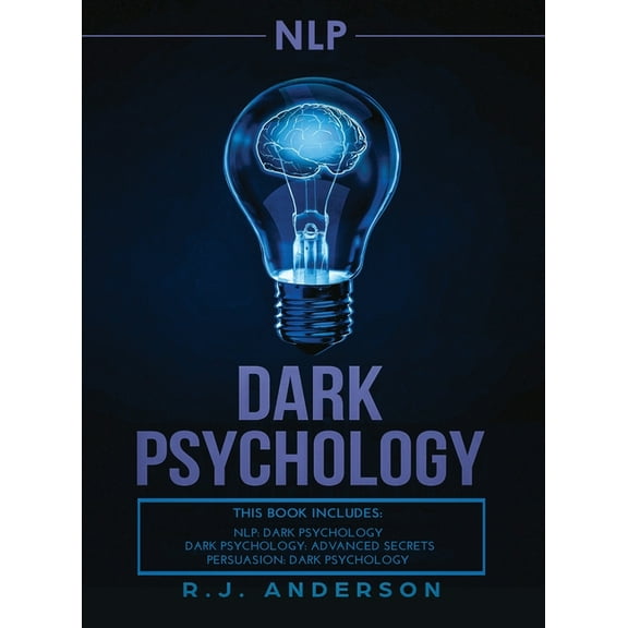 nlp: Dark Psychology Series 3 Manuscripts - Secret Techniques To Influence Anyone Using Dark NLP, Covert Persuasion and , (Hardcover)