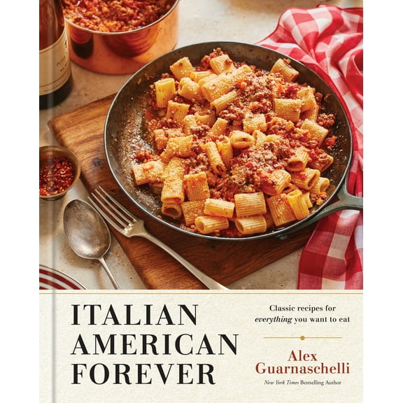 Pre-Owned Italian American Forever: Classic Recipes for Everything You Want to Eat: A Cookbook (Hardcover) 0593578007 9780593578001