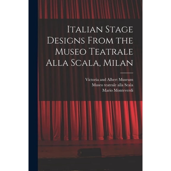 Italian Stage Designs From the Museo Teatrale Alla Scala, Milan, (Paperback)