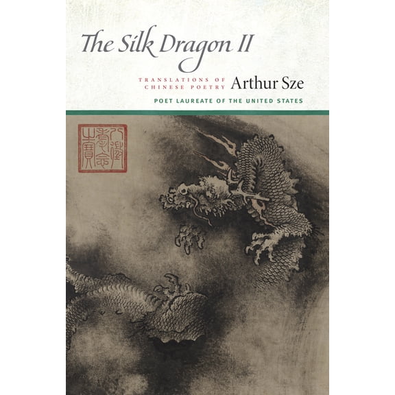 The Silk Dragon II: Translations of Chinese Poetry, (Paperback)
