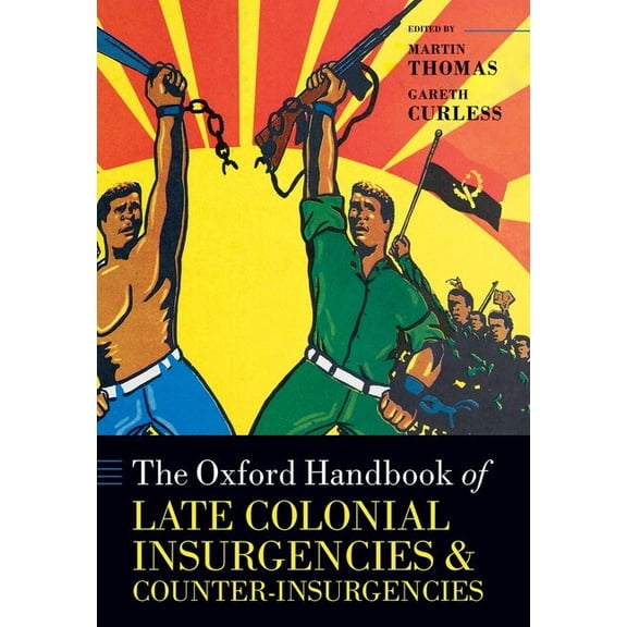 Oxford Handbooks The Oxford Handbook of Late Colonial Insurgencies and Counter-Insurgencies, (Hardcover)
