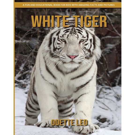 White Tiger: A Fun and Educational Book for Kids with Amazing Facts and Pictures, (Paperback)