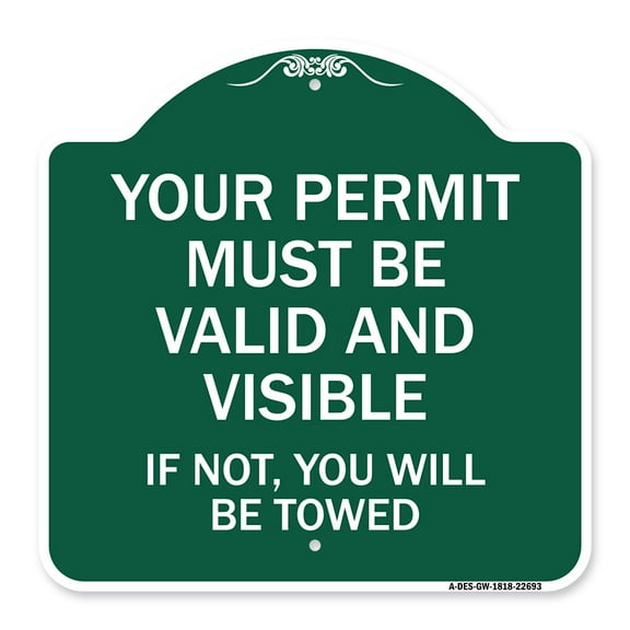 SignMission A-DES-GW-1818-22693 18 x 18 in. Designer Series Sign - Your Permit Must Be Valid & Visible If Not You Will Be Towed, Green & White