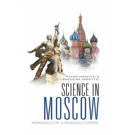 Science in Moscow: Memorials of a Research Empire, (Hardcover)