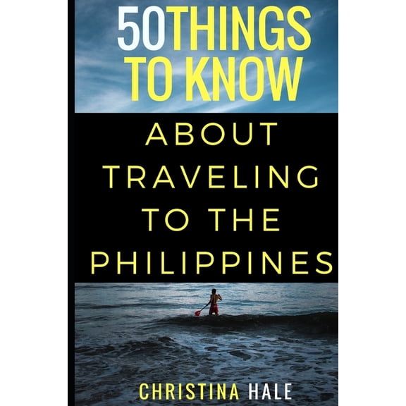 50 Things to Know Traveling 50 Things to Know About Traveling to the Philippines: Manila and Beyond, Book 1, (Paperback)