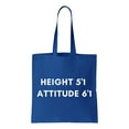 thumbnail image 1 of Height 5'1, Attitude 6'1, Funny Cotton Canvas Re-Usable Shopping & Carry-All Tote Bag, 1 of 3