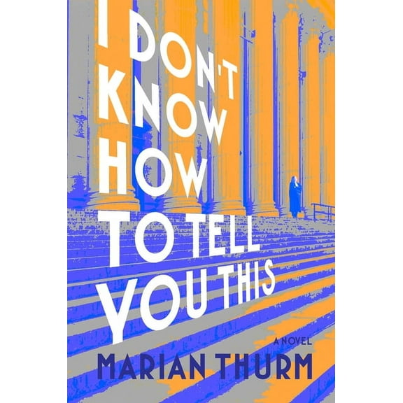 I Don't Know How to Tell You This, (Hardcover)
