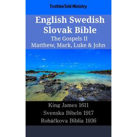 English Swedish Slovak Bible The Gospels Ii Matthew Mark Luke John Ebook - 